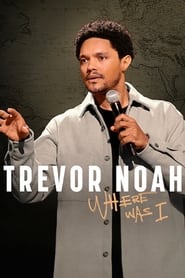 Trevor Noah: Where Was I (2023)